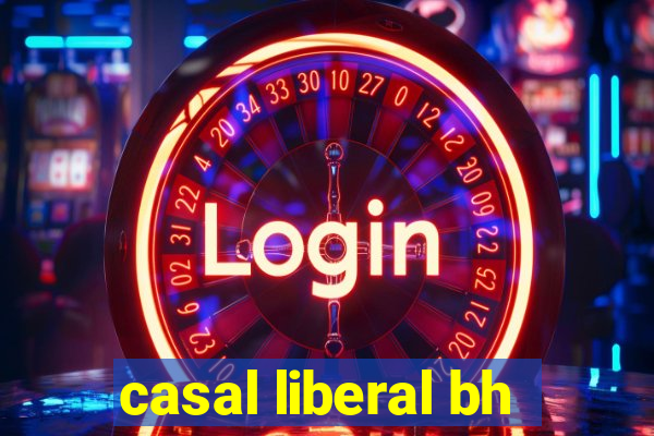 casal liberal bh